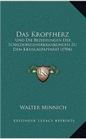 Das Kropfherz: Und Die Beziehungen Der Schilddrusenerkrankungen Zu Dem Kreislaufapparat (1904)