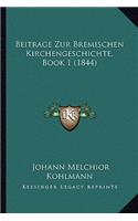 Beitrage Zur Bremischen Kirchengeschichte, Book 1 (1844)