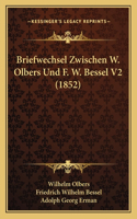 Briefwechsel Zwischen W. Olbers Und F. W. Bessel V2 (1852)