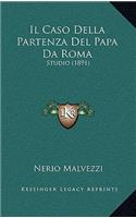 Il Caso Della Partenza Del Papa Da Roma