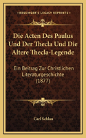 Die Acten Des Paulus Und Der Thecla Und Die Altere Thecla-Legende