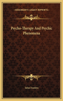 Psycho-Therapy And Psychic Phenomena
