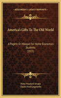 America's Gifts To The Old World