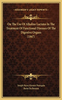 On The Use Of Alkaline Lactates In The Treatment Of Functional Diseases Of The Digestive Organs (1867)