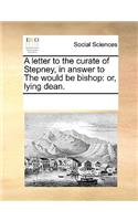 A letter to the curate of Stepney, in answer to The would be bishop: (English)