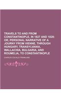 Travels to and from Constantinople, in 1827 and 1828: (English)