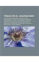 Temas En El Anarquismo: Historia del Anarquismo, Corrientes del Pensamiento Anarquista, Economia Anarquista, Anarquismo y Cultura