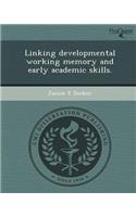 Linking Developmental Working Memory and Early Academic Skills