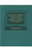 L'Amour Et L' Rudition, Ou Folies Du C Ur Et de L'Esprit: Lettres Originales de Madame La Comtesse Veuve de ***, Volume 4