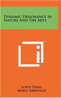 Dynamic Dissonance in Nature and the Arts