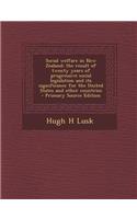 Social Welfare in New Zealand; The Result of Twenty Years of Progressive Social Legislation and Its Significance for the United States and Other Count