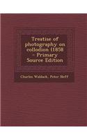 Treatise of Photography on Collodion (1858