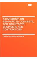 A Handbook on Reinforced Concrete, for Architects, Engineers and Contractors