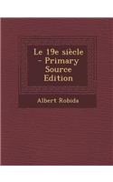 Le 19e Siècle - Primary Source Edition