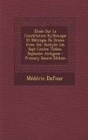 Etude Sur La Constitution Rythmique Et Metrique Du Drame Grec: Ser. Eschyle: Les Sept Contre Thebes. Sophocle: Antigone: Ser. Eschyle: Les Sept Contre Thebes. Sophocle: Antigone