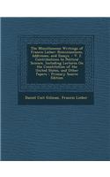 The Miscellaneous Writings of Francis Lieber: Reminiscences, Addresses, and Essays. - V. 2. Contributions to Political Science, Including Lectures on the Constitution of the United States, and O