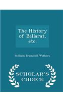 History of Ballarat, Etc. - Scholar's Choice Edition