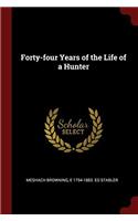 FORTY-FOUR YEARS OF THE LIFE OF A HUNTER