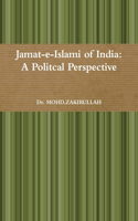 Jamat-E-Islami of India: A Politcal Perspective