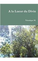 A LA LUEUR DU DIVIN