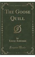 The Goose Quill (Classic Reprint)