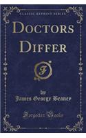 Doctors Differ (Classic Reprint)