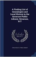Finding List of Genealogies and Local History in the Syracuse Public Library, Syracuse, N.Y