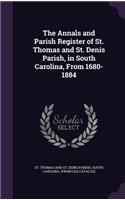 The Annals and Parish Register of St. Thomas and St. Denis Parish, in South Carolina, From 1680-1884