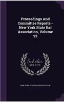 Proceedings and Committee Reports - New York State Bar Association, Volume 23