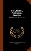 Debs, His Life, Writings and Speeches
