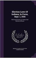 Election Laws Of Indiana, In Force, Sept. 1, 1916