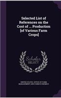 Selected List of References on the Cost of ... Production [of Various Farm Crops]