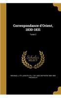 Correspondance D'Orient, 1830-1831; Tome 2