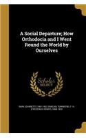 A Social Departure; How Orthodocia and I Went Round the World by Ourselves