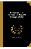 Nemes családok Pestvármegyében. Irta Köszeghi Sándor