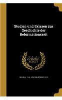 Studien und Skizzen zur Geschichte der Reformationszeit