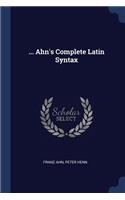 ... Ahn's Complete Latin Syntax