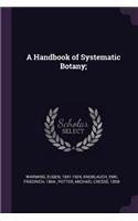 A Handbook of Systematic Botany;