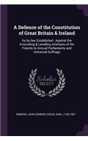 A Defence of the Constitution of Great Britain & Ireland