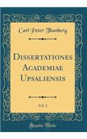 Dissertationes Academiae Upsaliensis, Vol. 2 (Classic Reprint)