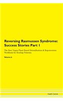 Reversing Rasmussen Syndrome: Success Stories Part 1 The Raw Vegan Plant-Based Detoxification & Regeneration Workbook for Healing Patients. Volume 6
