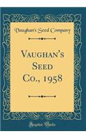 Vaughan's Seed Co., 1958 (Classic Reprint)