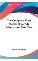 The Complete Short Stories of Guy De Maupassant Part Two: (English)
