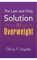 The Last and Only Solution to Overweight