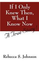 If I Only Knew Then, What I Know Now: (English)