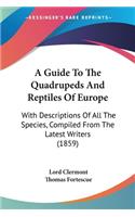 Guide To The Quadrupeds And Reptiles Of Europe