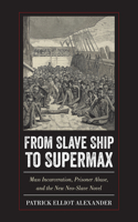 From Slave Ship to Supermax