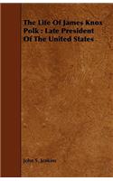 Life Of James Knox Polk
