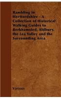 Rambling in Hertfordshire - A Collection of Historical Walking Guides to Berkhamsted, Aldbury, the Lea Valley and the Surrounding Area