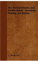 Perfect Hunter and Saddle Horse - Breaking, Making and Riding